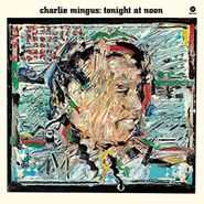 Charles Mingus, Tonight At Noon (LP)