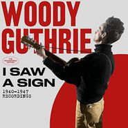 Woody Guthrie, I Saw A Sign: 1940-1947 Recordings (CD)