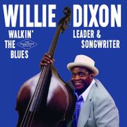 Willie Dixon, Walkin' The Blues: Leader & Songwriter (CD)