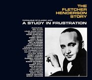 Fletcher Henderson, The Fletcher Henderson Story: A Story Of Frustration (CD)