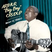 Arthur "Big Boy" Crudup, Mean Ol' Frisco (CD)