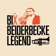 Bix Beiderbecke, The Bix Beiderbecke Legend (CD)