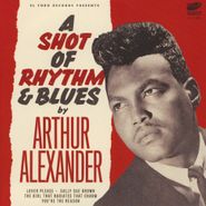 Arthur Alexander, A Shot Of Rhythm & Blues (7")