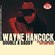 Wayne Hancock, Double A Daddy / Two Timin' Mama (7")