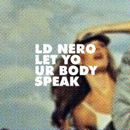 LD Nero, Let Your Body Speak (12")