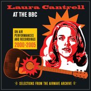 Laura Cantrell, At The BBC: On Air Performances and Recordings 2000-2005 (CD)