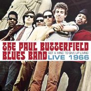 The Paul Butterfield Blues Band, Got A Mind To Give Up Living: Live 1966 (CD)