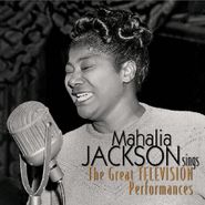 Mahalia Jackson, Mahalia Jackson Sings: The Great Television Performances (CD)