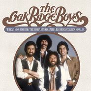 The Oak Ridge Boys, When I Sing For Him: The Complete Columbia Recordings & RCA Singles (CD)