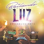 Various Artists, Bailando Bajo La Luz: Bailables 2015 (CD)