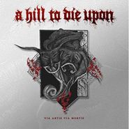 A Hill To Die Upon, Via Artis Via Mortis (CD)