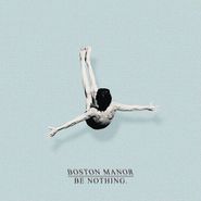 Boston Manor, Be Nothing (LP)