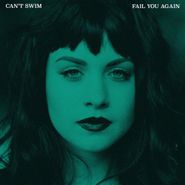 Can't Swim, Fail You Again (LP)