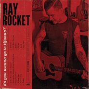 Ray Rocket, Do You Wanna Go To Tijuana? (LP)