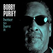 Bobby Purify, Better To Have It (CD)