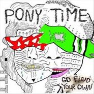 Pony Time, Go Find Your Own (CD)