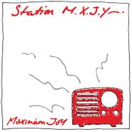 Maximum Joy, Station M.X.J.Y. (LP)