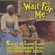 Various Artists, Wait For Me: Songs Of Love, Lust & Discontent From The 1920s & 1930s (CD)