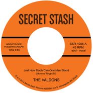 The Valdons, Just How Much Can One Man Stand (7")