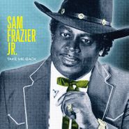 Sam Frazier Jr., Take Me Back (LP)
