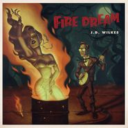 JD Wilkes, Fire Dream (LP)