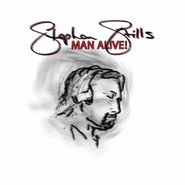 Stephen Stills, Man Alive! (CD)