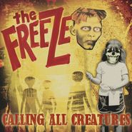 The Freeze, Calling All Creatures (LP)