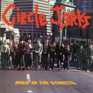 Circle Jerks, Wild In The Streets (CD)