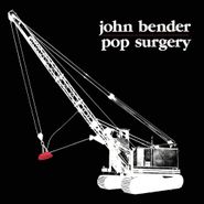 John Bender, Pop Surgery (LP)