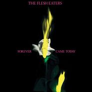 The Flesh Eaters, Forever Came Today (LP)