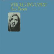 Bob Brown, Willoughby's Lament (CD)