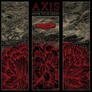 Axis, Show Your Greed (LP)