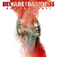 Beware Of Darkness, Are You Real? (LP)