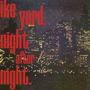 Ike Yard, Night After Night [Record Store Day Red Vinyl] (12")