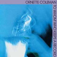 Ornette Coleman, To Whom Who Keeps A Record (LP)