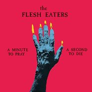 The Flesh Eaters, A Minute To Pray A Second To Die (LP)