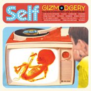 Self, Gizmodgery (LP)