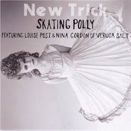 Skating Polly, New Trick (12")