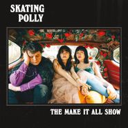 Skating Polly, The Make It All Show (LP)