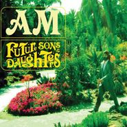 AM, Future Sons & Daughters (CD)