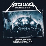 Metallica, Live At House Of Vans, London, England, November 18th, 2016 (LP)