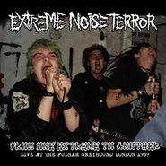 Extreme Noise Terror, From One Extreme To Another: Live At The Fulham Greyhound, London, 1989 (LP)