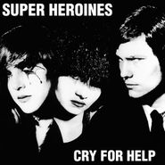 Super Heroines, Cry For Help [Record Store Day] (LP)