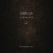 SubRosa, Subdued: Live At Roadburn 2017 (LP)