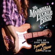 The Marshall Tucker Band, Live On Long Island: Tommy's Last Show 04-18-80 (CD)