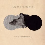 Nights & Weekends, Music For Marriage (LP)