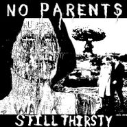 No Parents, Still Thirsty (LP)