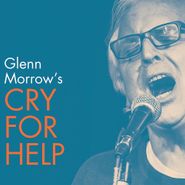Glenn Morrow's Cry For Help, Glenn Morrow's Cry For Help (CD)