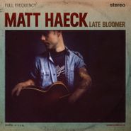 Matt Haeck, Late Bloomer (CD)