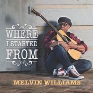 Melvin Williams, Where I Started From (CD)